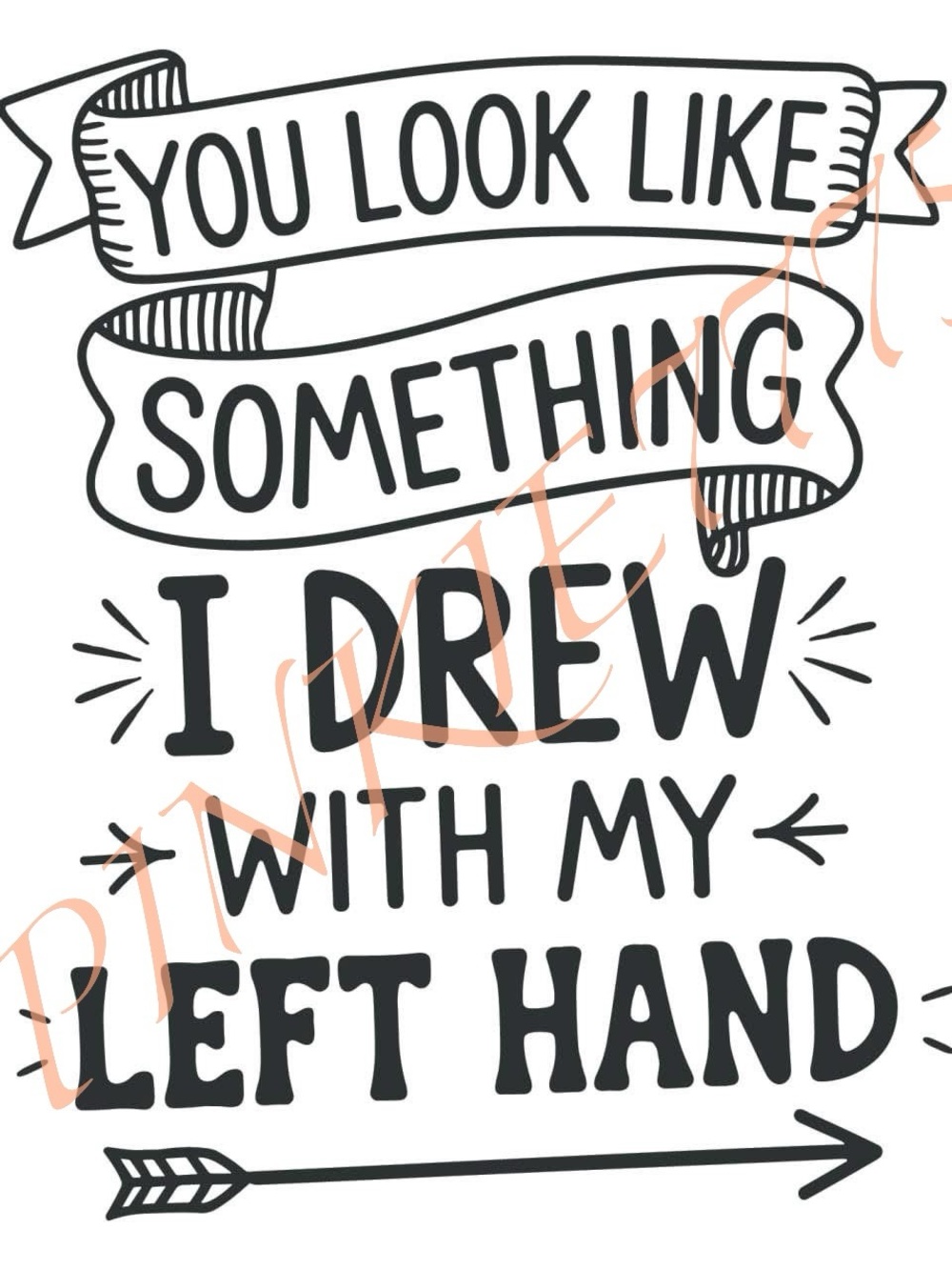 Kitchen towel - "You Look Like Something I Drew With My Left Hand"